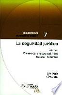 La Seguridad Jurídica. El Caso De La Responsabilidad Fiscal En Colombia Vol. I