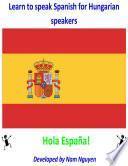 libro Learn To Speak Spanish For Hungarian Speakers