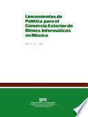 Lineamientos De Política Para El Comercio Exterior De Bienes Informáticos En México