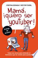 libro Mamá, Quiero Ser Youtuber