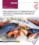 libro Manual. Preelaboración Y Conservación De Pescados, Crustáceos Y Moluscos (uf0064). Certificados De Profesionalidad. Cocina (hotr0408)