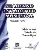 libro Matamoros Estado De Tamaulipas. Cuaderno Estadístico Municipal 1999
