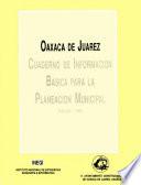 libro Oaxaca De Juárez. Cuaderno De Información Básica Para La Planeación Municipal 1991