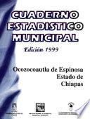 Ocozocoautla De Espinosa Estado De Chiapas. Cuaderno Estadístico Municipal 1999