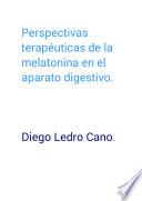 Perspectivas Terapéuticas De La Melatonina En El Aparato Digestivo.