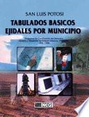 libro San Luis Potosí. Tabulados Básicos Ejidales Por Municipio. Programa De Certificación De Derechos Ejidales Y Titulación De Solares Urbanos, Procede. 1992 1998