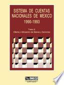 libro Sistema De Cuentas Nacionales De México 1990 1993. Tomo Ii. Oferta Y Utilización De Bienes Y Servicios