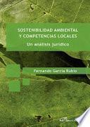 Sostenibilidad Ambiental Y Competencias Locales. Un Análisis Jurídico