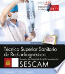 libro Técnico Superior Sanitario De Radiodiagnóstico. Servicio De Salud De Castilla La Mancha (sescam). Temario Y Test Común