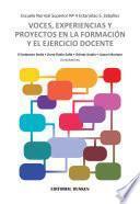 Voces, Experiencias Y Proyectos En La Formación Y El Ejercicio Docente