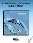 Xiv Censo Industrial, Xi Censo Comercial Y Xi Censo De Servicios. Censos Económicos, 1994. Tamaulipas