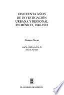libro Cincuenta Años De Investigación Urbana Y Regional En México, 1940 1991