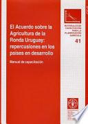 El Acuerdo Sobre La Agricultura De La Ronda Uruguay