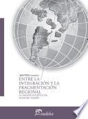 Entre La Integración Y La Fragmentación Regional