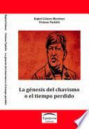La Génesis Del Chavismo O El Tiempo Perdido