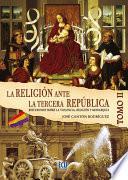 La Religión Ante La Tercera República Española Tomo Ii
