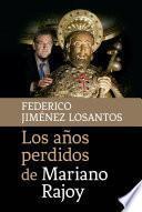libro Los Años Perdidos De Mariano Rajoy