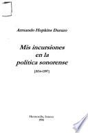 Mis Incursiones En La Política Sonorense, 1954 1997