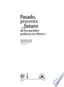 Pasado, Presente Y Futuro De Los Partidos Políticos En México