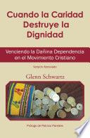 libro Cuando La Caridad Destruye La Dignidad