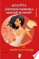 libro ¿felizmente Mantenido O Asalariada De Mierda?