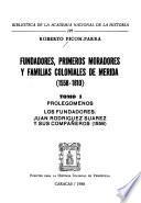 Fundadores, Primeros Moradores Y Familias Coloniales De Mérida (1558 1810)