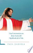 libro Una Conversación Con Jesus Acerca Del Significado De La Vida