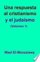 libro Una Respuesta Al Cristianismo Y El Judaísmo (volúmen 1)