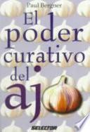 El Poder Curativo Del Ajo / The Healing Power Of Garlic