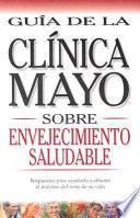 libro Guía De La Clínica Mayo Sobre Envejecimiento Saludable