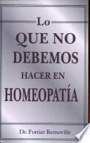 Lo Que No Debemos Hacer En Homeopatia/ Things That We Can Do In Homeopathy