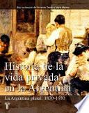 libro Historia De La Vida Privada En La Argentina: La Argentina Plural, 1870 1930